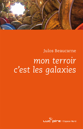 Mon terroir c'est les galaxies: tout Julos dans ce titre, l'universel et le proche...